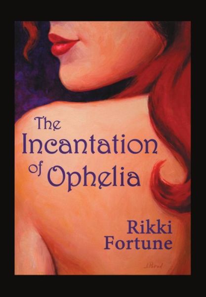 Cover for Rikki Fortune · The Incantation of Ophelia (Hardcover Book) (2014)