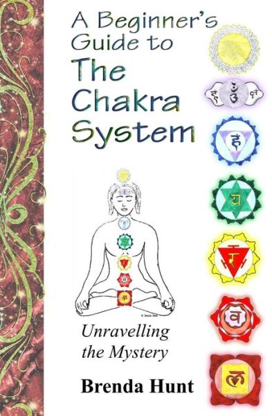 Chakra Healing, Understanding, Balancing and Healing the Chakras