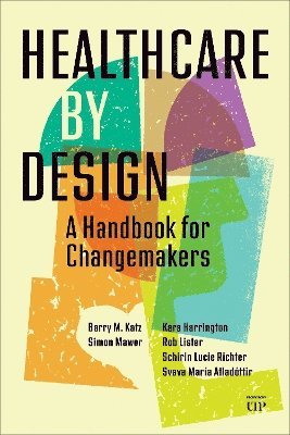 Cover for Barry Katz · Healthcare by Design: A Handbook for Changemakers (Innbunden bok) (2025)