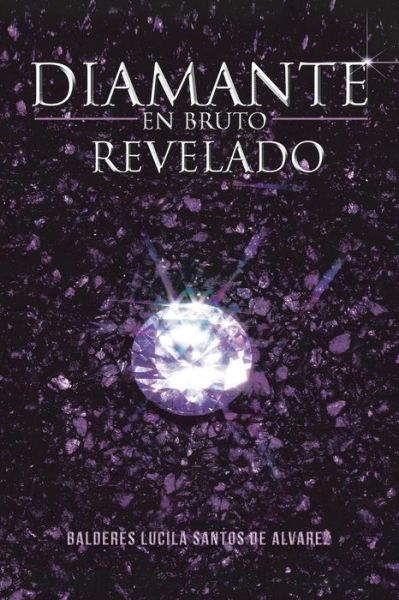 Cover for Balderes Lucila Santos De Alvarez · Diamante en Bruto Revelado (Paperback Book) (2013)