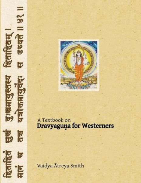 Cover for Vaidya Atreya Smith · Dravyaguna for Westerners: Ayurvedic Pharmacology for Western Herbs (Taschenbuch) (2013)