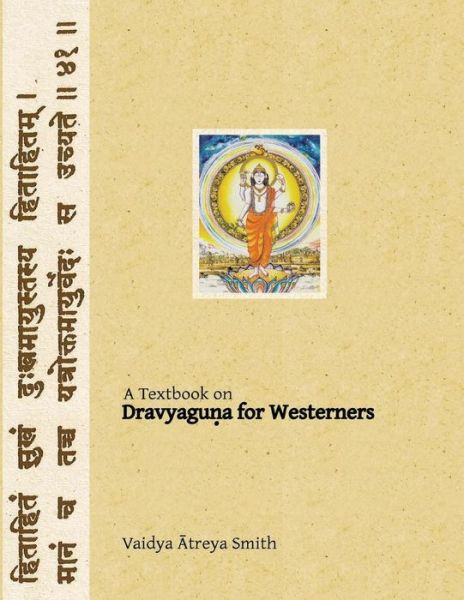 Cover for Vaidya Atreya Smith · Dravyaguna for Westerners: Ayurvedic Pharmacology for Western Herbs (Paperback Book) (2013)