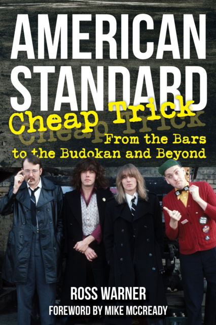 American Standard: Cheap Trick from the Bars to the Budokan and Beyond - Ross Warner - Böcker - Globe Pequot Press - 9781493078066 - 3 november 2024