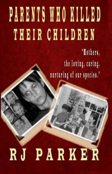 Cover for Rj Parker · Parents Who Killed Their Children: Filicide (Pocketbok) (2014)