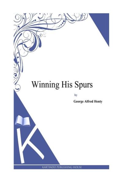 Cover for George Alfred Henty · Winning His Spurs (Paperback Book) (2014)