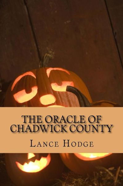 Cover for Lance Hodge · The Oracle of Chadwick County (Paperback Book) (2014)