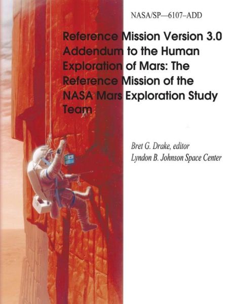 Cover for National Aeronautics and Space Administration · Reference Mission Version 3.0 Addendum to the Human Exploration of Mars: the Reference Mission of the Nasa Mars Exploration Study Team (Paperback Book) (2014)