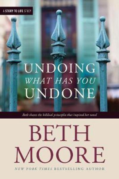 Cover for Beth Moore · Undoing What Has You Undone (Paperback Book) (2017)