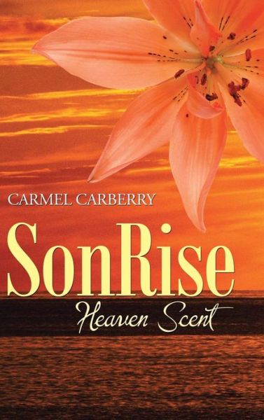 Cover for Carmel Carberry · Sonrise: Heaven Scent (Hardcover Book) (2014)