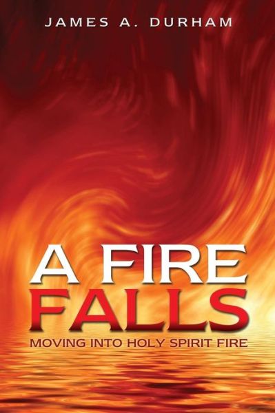 Cover for James a Durham · A Fire Falls (Paperback Book) (2015)