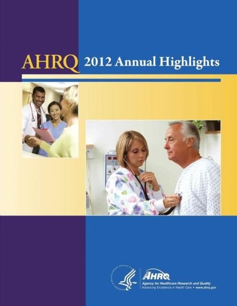 Cover for U S Department of Healt Human Services · Ahrq Annual Highlights, 2012 (Taschenbuch) (2014)