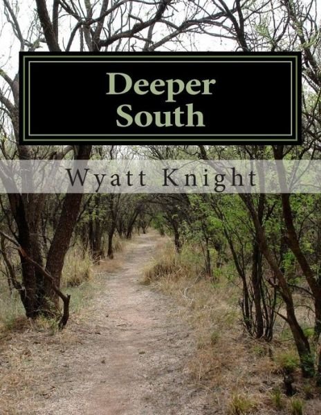 Cover for Wyatt Knight · Deeper South (Paperback Book) (2013)