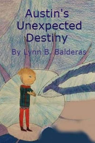 Cover for Lynn Brandon Balderas · Austin's Unexpected Destiny (Paperback Book) (2013)