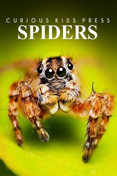 Cover for Curious Kids Press · Spiders - Curious Kids Press: Kids Book About Animals and Wildlife, Children's Books 4-6 (Paperback Book) (2014)