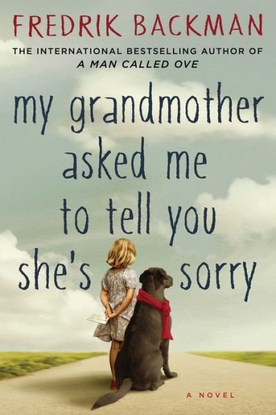 Cover for Fredrik Backman · My Grandmother Asked Me to Tell You She's Sorry: A Novel (Innbunden bok) (2015)