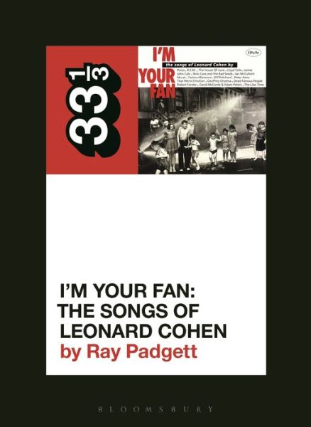 Cover for Padgett, Ray (Freelance Writer, USA) · Various Artists' I'm Your Fan: The Songs of Leonard Cohen - 33 1/3 (Paperback Book) (2020)