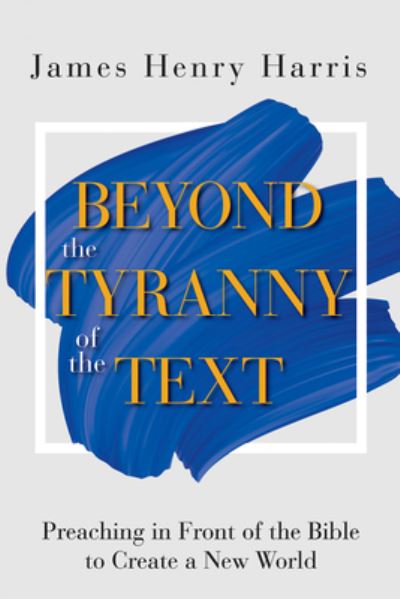 Cover for James Henry Harris · Beyond the Tyranny of the Text (Paperback Book) (2019)