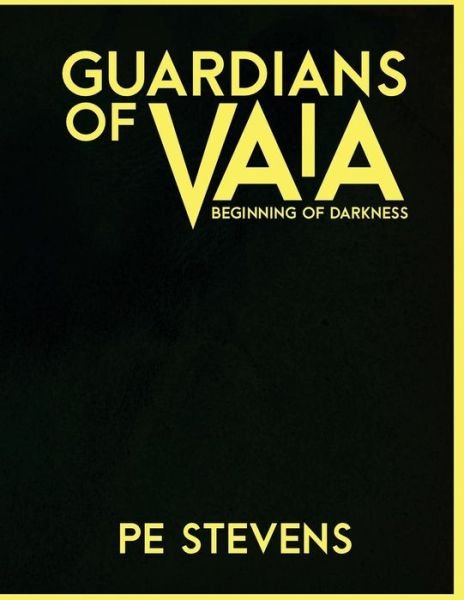Cover for P E Stevens · Guardians of Vaia: Beginning of Darkness (Pocketbok) (2014)