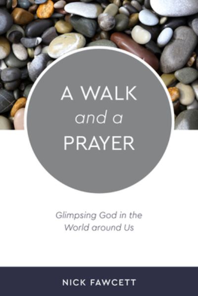 A Walk and a Prayer - Nick Fawcett - Books - 1517 MEDIA - 9781506459066 - February 4, 2020