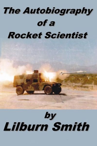 Cover for Lilburn Smith · Autobiography of a Rocket Scientist (Paperback Bog) (2015)