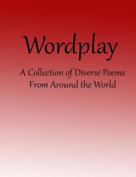 Cover for Akash Sagar · Wordplay: a Collection of Diverse Poems from Around the World (Paperback Book) (2015)