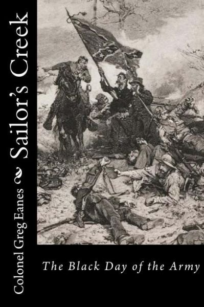 Cover for Col Greg Eanes · Sailor's Creek: the Black Day of the Army (Paperback Book) (2015)