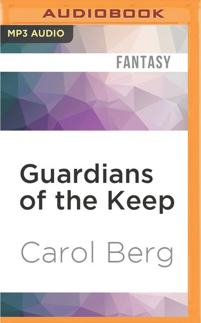 Cover for Carol Berg · Guardians of the Keep (MP3-CD) (2016)