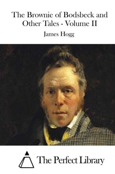 The Brownie of Bodsbeck and Other Tales - Volume II - James Hogg - Books - Createspace - 9781511929066 - April 27, 2015