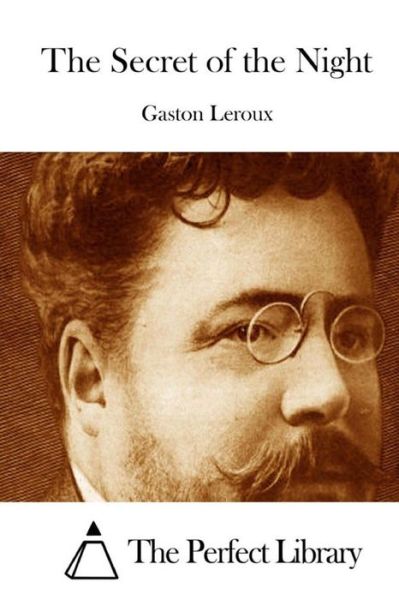 The Secret of the Night - Gaston Leroux - Książki - Createspace - 9781512034066 - 4 maja 2015