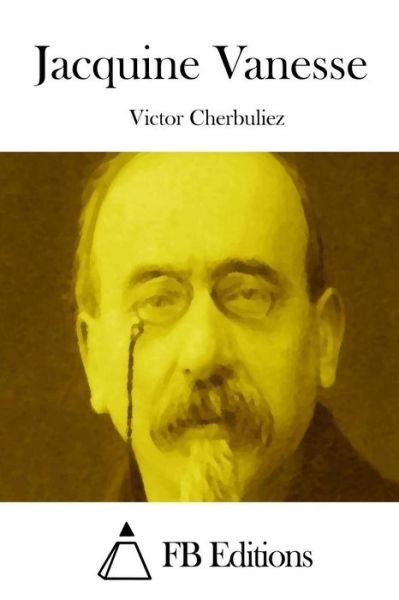 Cover for Victor Cherbuliez · Jacquine Vanesse (Taschenbuch) (2015)