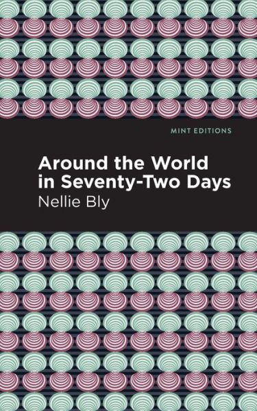 Cover for Nellie Bly · Around the World in Seventy-Two Days - Mint Editions (Paperback Book) (2021)