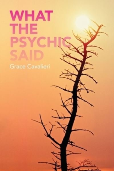 Cover for Grace Cavalieri · What the Psychic Said (Paperback Bog) (2020)