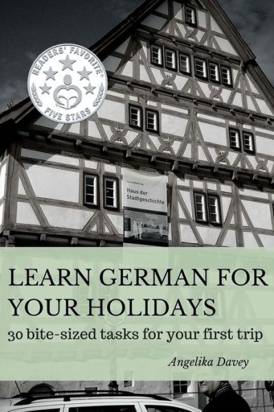 Cover for Angelika Davey · Learn German for Your Holidays: 30 Bite-sized Tasks for Your First Trip (Taschenbuch) (2015)