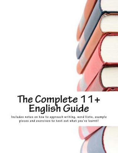 Cover for Sachchit Prasad · The Complete 11+ English Guide (Paperback Book) (2015)