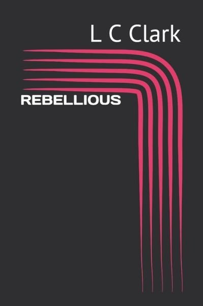 Cover for L C Clark · Rebel (Paperback Book) (2017)