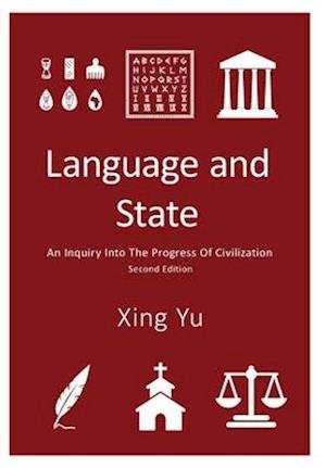 Cover for Xing Yu · Language and State An Inquiry into the Progress of Civilization, Second Edition (Gebundenes Buch) (2021)