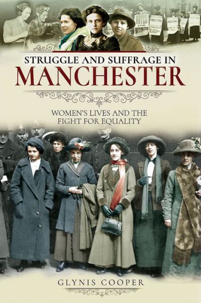 Cover for Glynis Cooper · Struggle and Suffrage in Manchester: Women's Lives and the Fight for Equality - Struggle and Suffrage (Paperback Book) (2018)