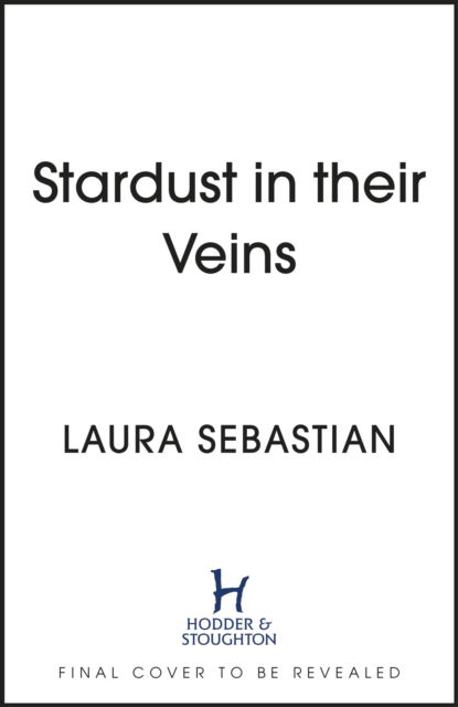 Stardust in their Veins: Following the dramatic and deadly events of Castles in Their Bones - Laura Sebastian - Livros - Hodder & Stoughton - 9781529373066 - 7 de fevereiro de 2023