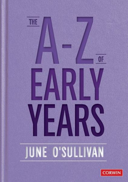 Cover for June O'Sullivan · The A to Z of Early Years: Politics, Pedagogy and Plain Speaking (Paperback Bog) (2020)