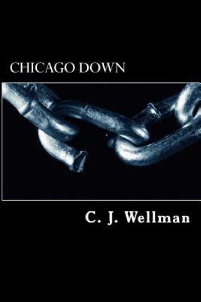 Cover for C J Wellman · Chicago Down (Taschenbuch) (2016)