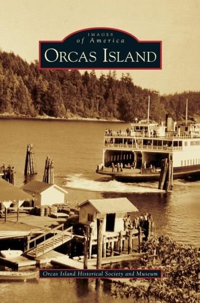 Cover for Orcas Island Historical Society and Muse · Orcas Island (Hardcover bog) (2006)