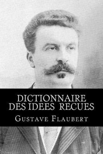 Cover for Gustave Flaubert · Dictionnaire des idees recues (Pocketbok) (2016)