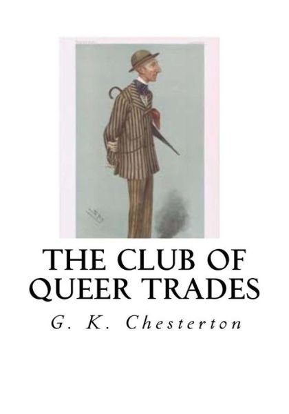 The Club of Queer Trades - G K Chesterton - Bøger - Createspace Independent Publishing Platf - 9781534674066 - 14. juni 2016
