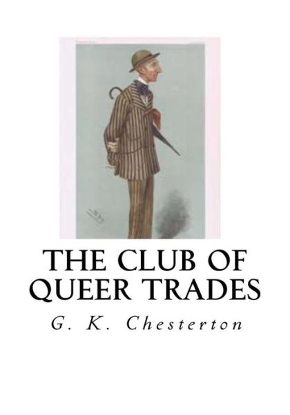 The Club of Queer Trades - G K Chesterton - Książki - Createspace Independent Publishing Platf - 9781534674066 - 14 czerwca 2016