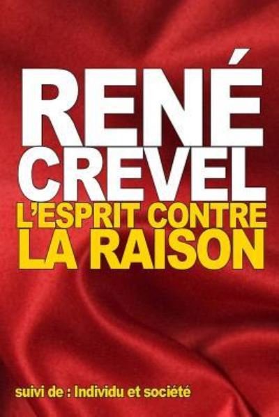 Cover for Rene Crevel · L'Esprit contre la raison (Paperback Book) (2016)