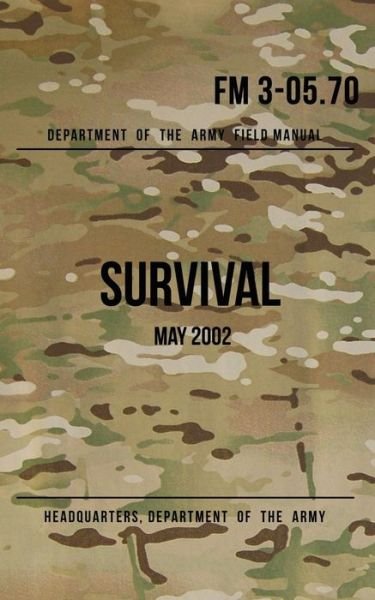 Cover for Headquarters Department of the Army · Field Manual 3-05.70 Survival (Paperback Book) (2016)