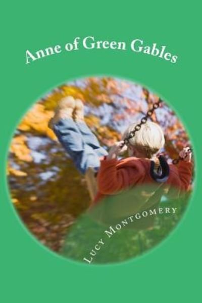 Anne of Green Gables - Lucy Maud Montgomery - Books - Createspace Independent Publishing Platf - 9781539947066 - November 6, 2016