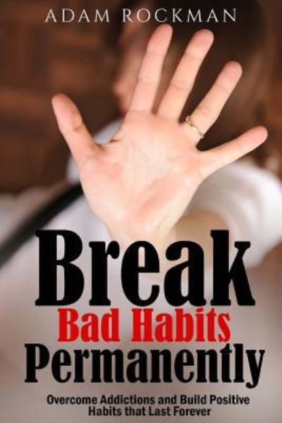 Cover for Adam Rockman · Break Bad Habits Permanently (Paperback Book) (2016)