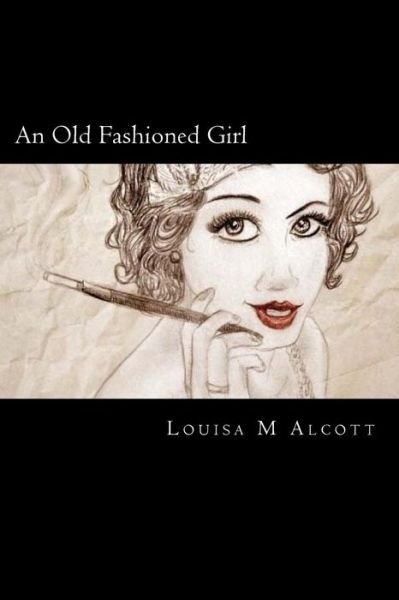 Cover for Louisa M Alcott · An Old Fashioned Girl (Pocketbok) (2016)