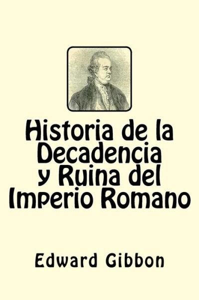 Cover for Edward Gibbon · Historia de la Decadencia y Ruina del Imperio Romano (Pocketbok) [Spanish edition] (2017)